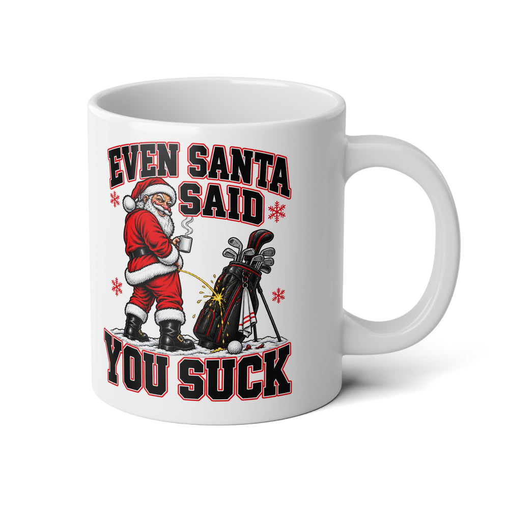 Even Santa Said You Suck — Top Cat Ti-Tees Golf Christmas Jumbo Mug, 20 oz